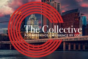 CORE Group Announces: The Collective by CORE - A Unique Industry Conference Experience